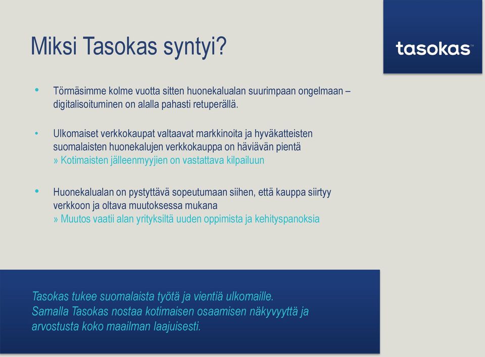 vastattava kilpailuun Huonekalualan on pystyttävä sopeutumaan siihen, että kauppa siirtyy verkkoon ja oltava muutoksessa mukana» Muutos vaatii alan