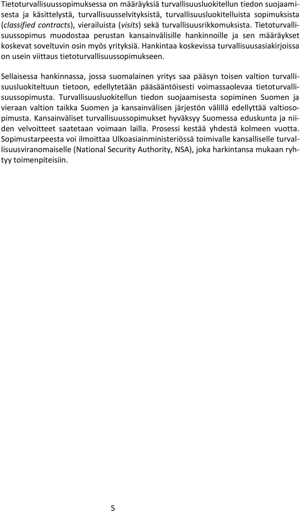 Hankintaa koskevissa turvallisuusasiakirjoissa on usein viittaus tietoturvallisuussopimukseen.