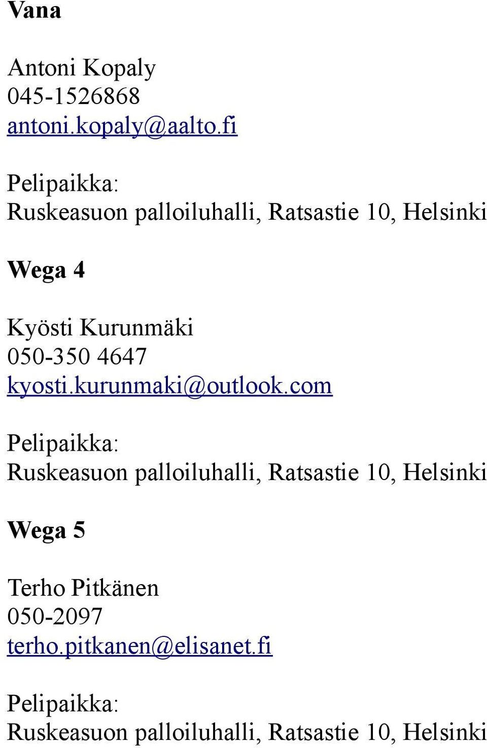 fi Wega 4 Kyösti Kurunmäki 050-350 4647