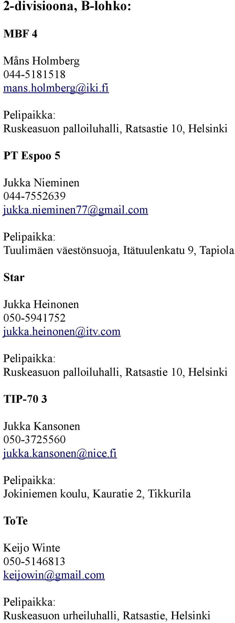 com Tuulimäen väestönsuoja, Itätuulenkatu 9, Tapiola Star Jukka Heinonen 050-5941752 jukka.heinonen@itv.