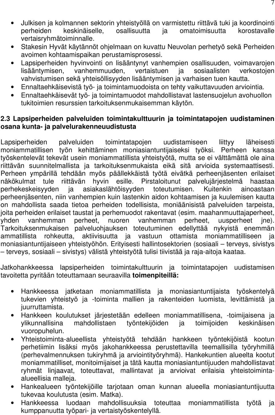 Lapsiperheiden hyvinvointi on lisääntynyt vanhempien osallisuuden, voimavarojen lisääntymisen, vanhemmuuden, vertaistuen ja sosiaalisten verkostojen vahvistumisen sekä yhteisöllisyyden lisääntymisen