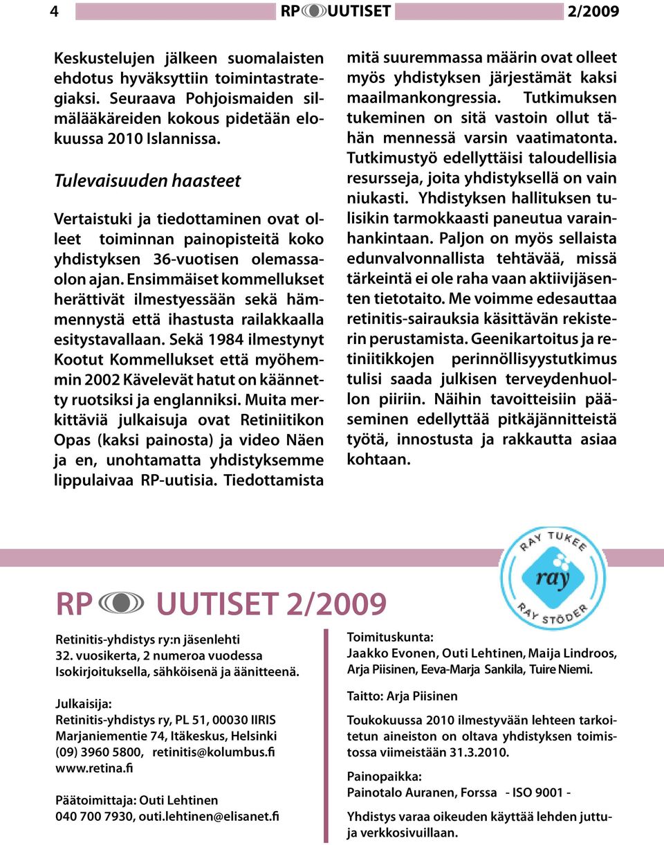 Ensimmäiset kommellukset herättivät ilmestyessään sekä hämmennystä että ihastusta railakkaalla esitystavallaan.