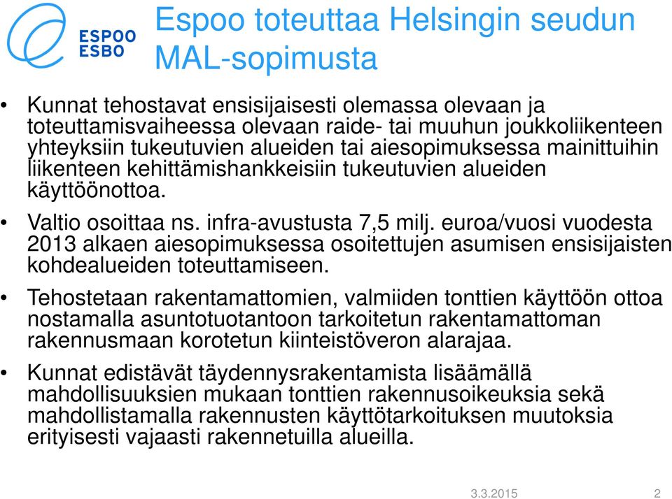 euroa/vuosi vuodesta 2013 alkaen aiesopimuksessa osoitettujen asumisen ensisijaisten kohdealueiden toteuttamiseen.