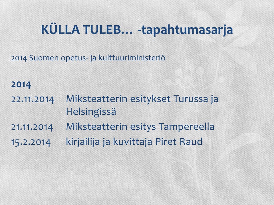 2014 Miksteatterin esitykset Turussa ja Helsingissä 21.