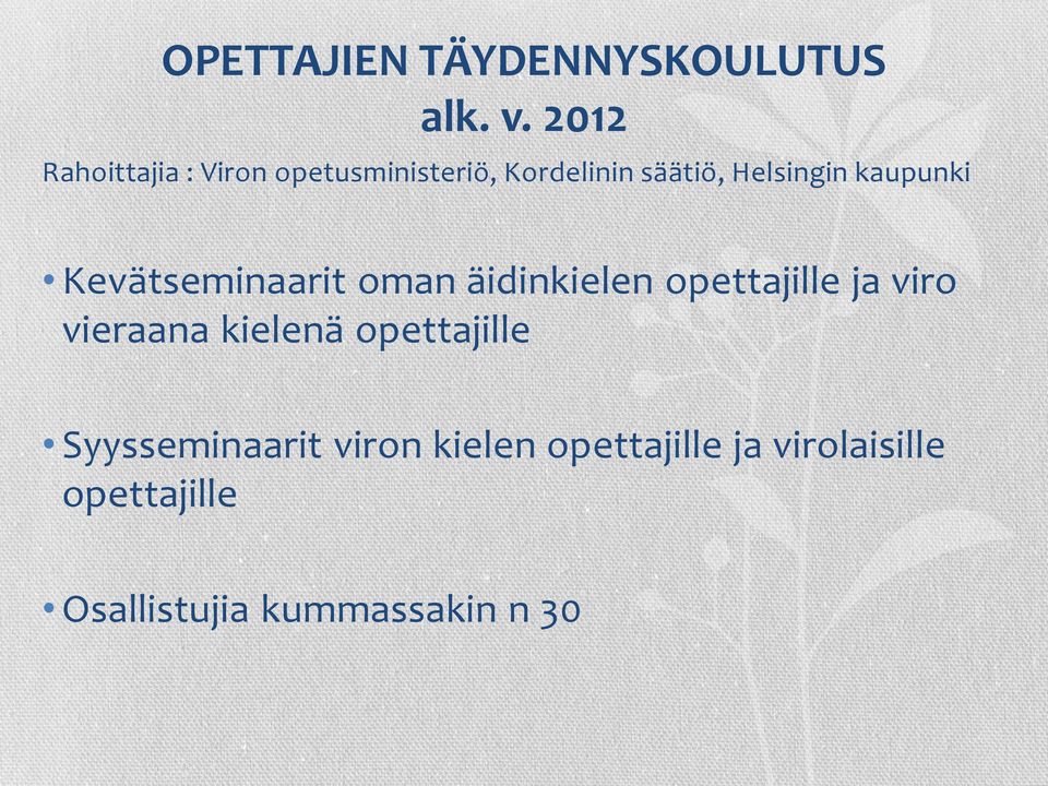 kaupunki Kevätseminaarit oman äidinkielen opettajille ja viro vieraana