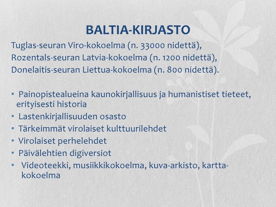 Painopistealueina kaunokirjallisuus ja humanistiset tieteet, erityisesti historia Lastenkirjallisuuden