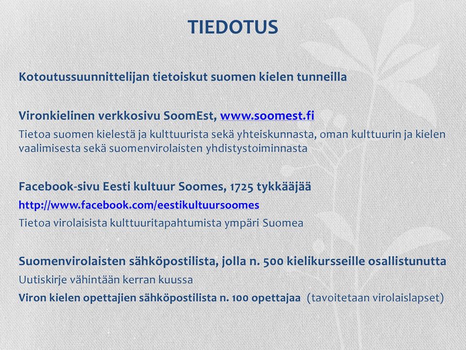 Facebook-sivu Eesti kultuur Soomes, 1725 tykkääjää http://www.facebook.
