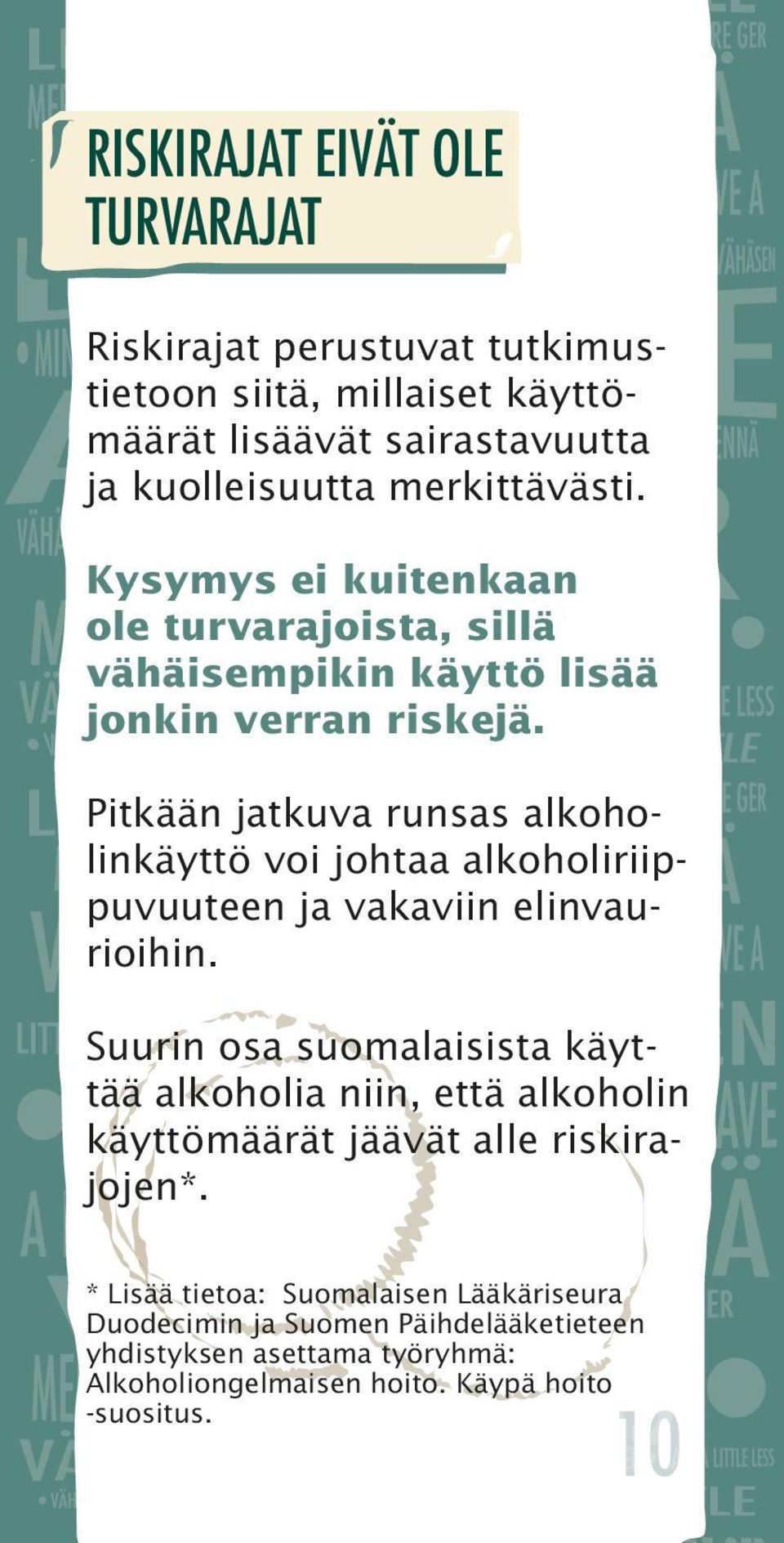 Pitkään jatkuva runsas alkoholinkäyttö voi johtaa alkoholiriippuvuuteen ja vakaviin elinvaurioihin.