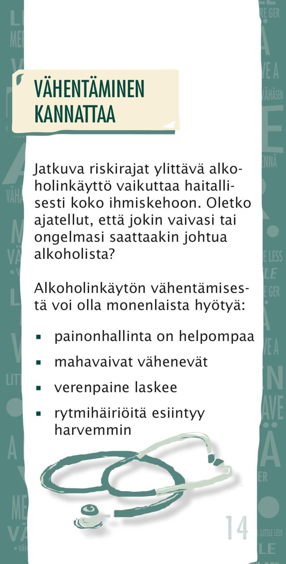 Oletko ajatellut, että jokin vaivasi tai ongelmasi saattaakin johtua alkoholista?