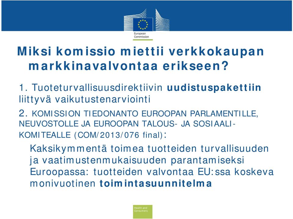 KOMISSION TIEDONANTO EUROOPAN PARLAMENTILLE, NEUVOSTOLLE JA EUROOPAN TALOUS- JA SOSIAALI- KOMITEALLE