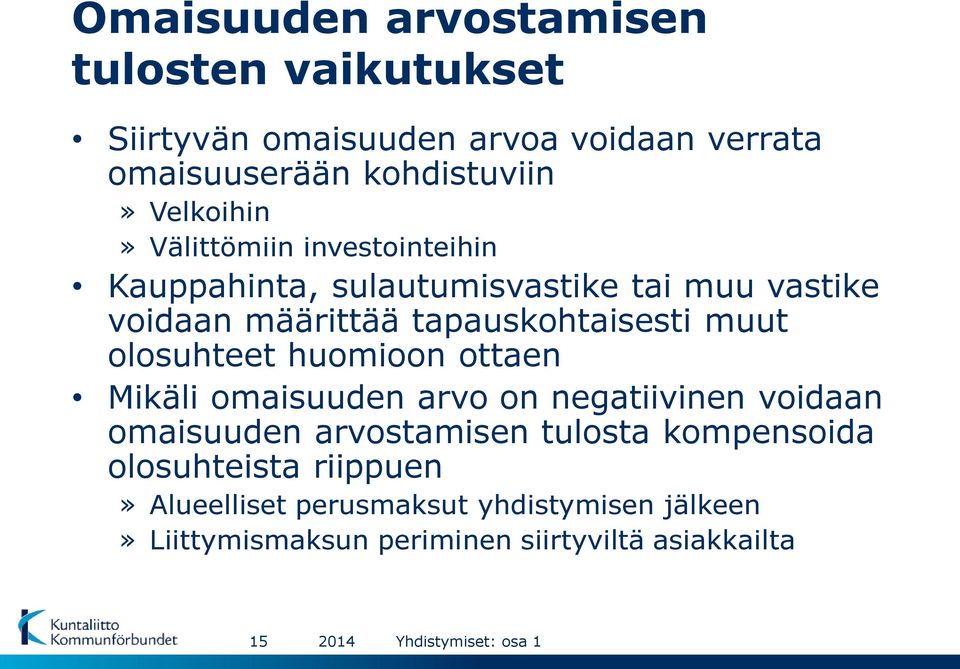 muut olosuhteet huomioon ottaen Mikäli omaisuuden arvo on negatiivinen voidaan omaisuuden arvostamisen tulosta