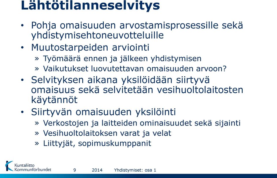 Selvityksen aikana yksilöidään siirtyvä omaisuus sekä selvitetään vesihuoltolaitosten käytännöt Siirtyvän