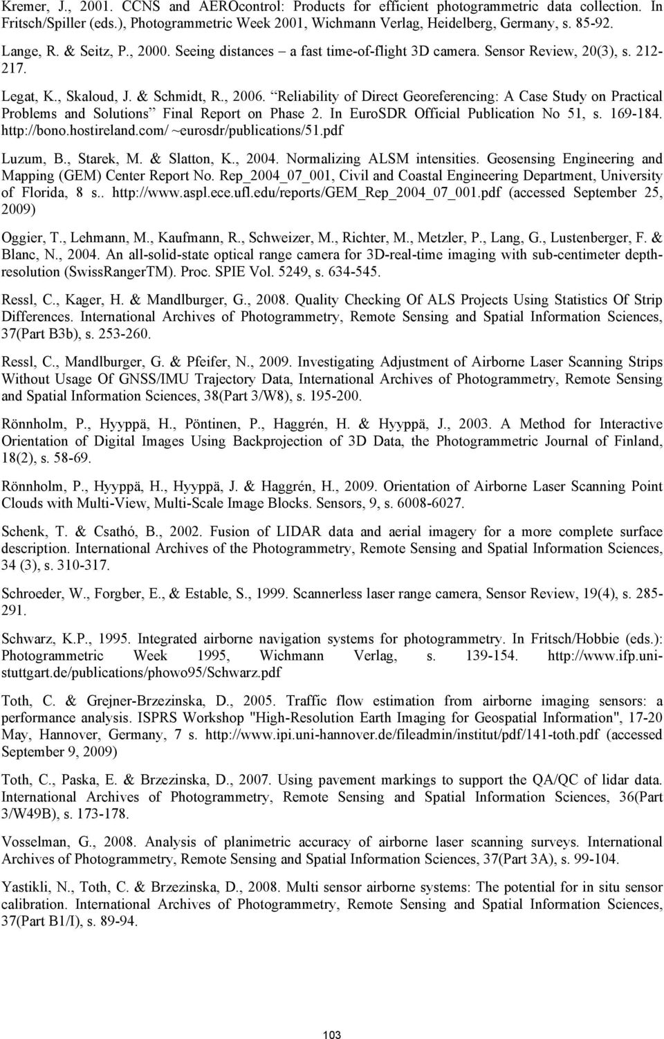 Reliability of Direct Georeferencing: A Case Study on Practical Problems and Solutions Final Report on Phase 2. In EuroSDR Official Publication No 51, s. 169-184. http://bono.hostireland.