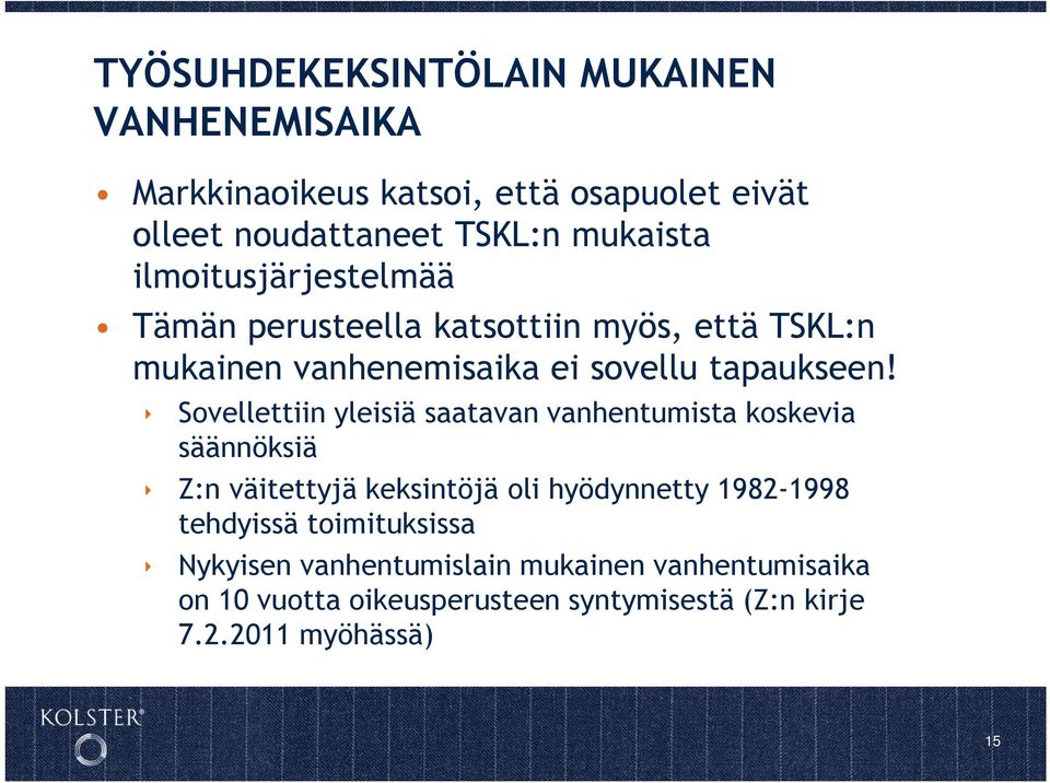 Sovellettiin yleisiä saatavan vanhentumista koskevia säännöksiä Z:n väitettyjä keksintöjä oli hyödynnetty 1982-1998 tehdyissä