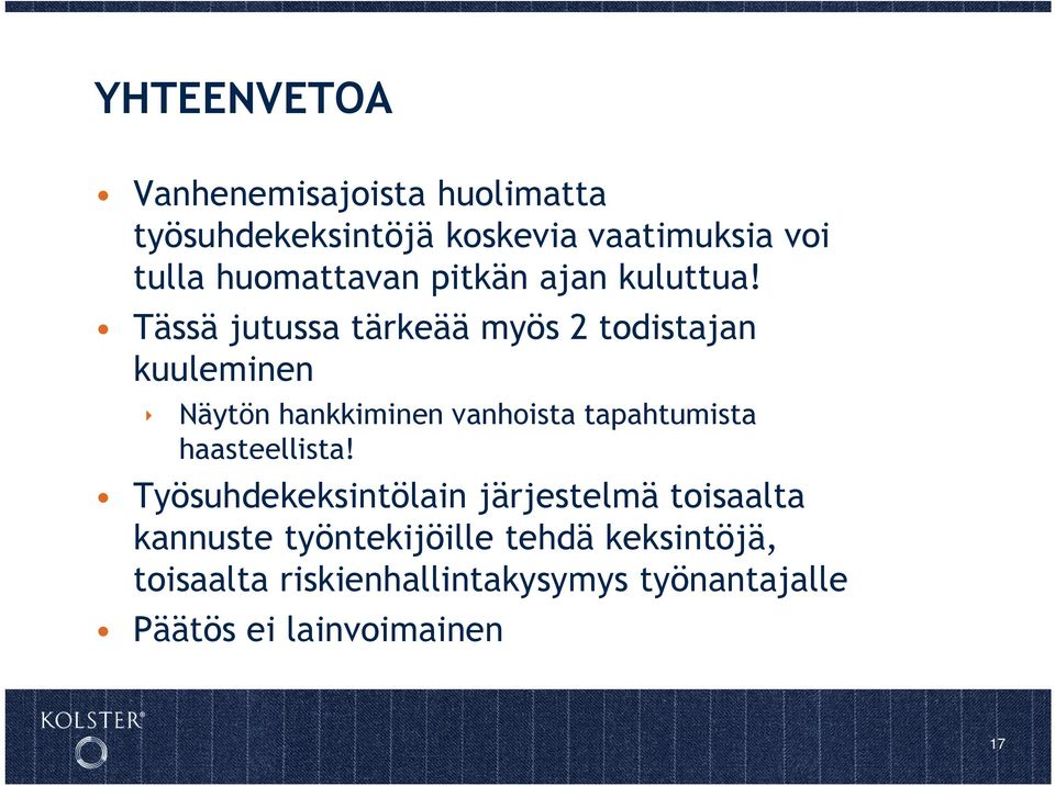 Tässä jutussa tärkeää myös 2 todistajan kuuleminen Näytön hankkiminen vanhoista tapahtumista