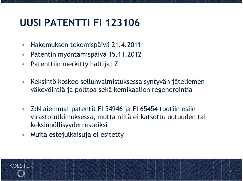 2012 Patenttiin merkitty haltija: Z Keksintö koskee sellunvalmistuksessa syntyvän jäteliemen