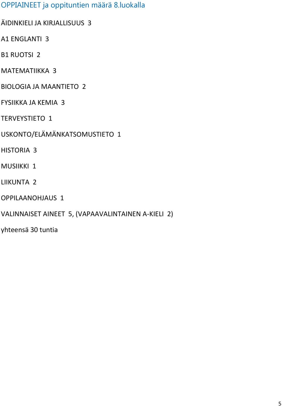 BIOLOGIA JA MAANTIETO 2 FYSIIKKA JA KEMIA 3 TERVEYSTIETO 1