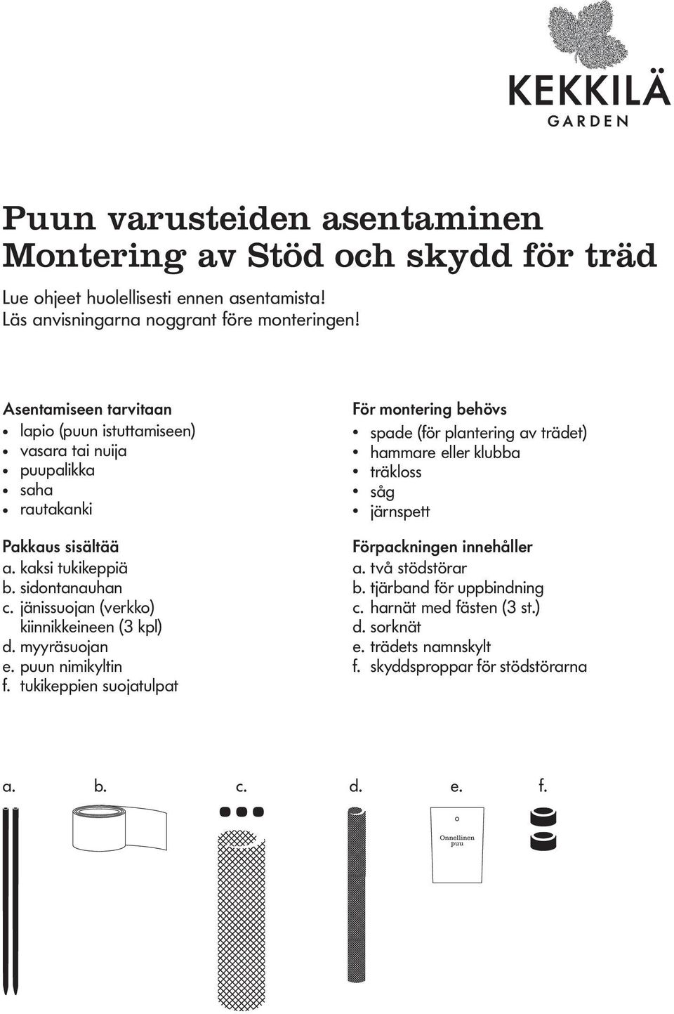jänissuojan (verkko) kiinnikkeineen (3 kpl) d. myyräsuojan e. puun nimikyltin f.