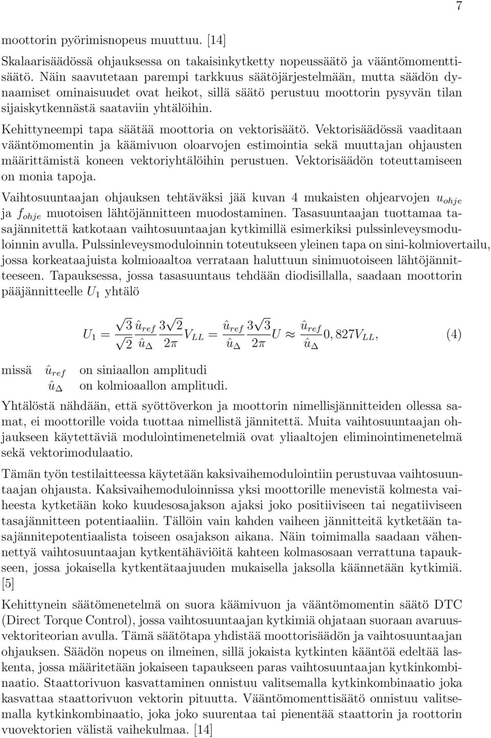 Kehittyneempi tapa säätää moottoria on vektorisäätö.