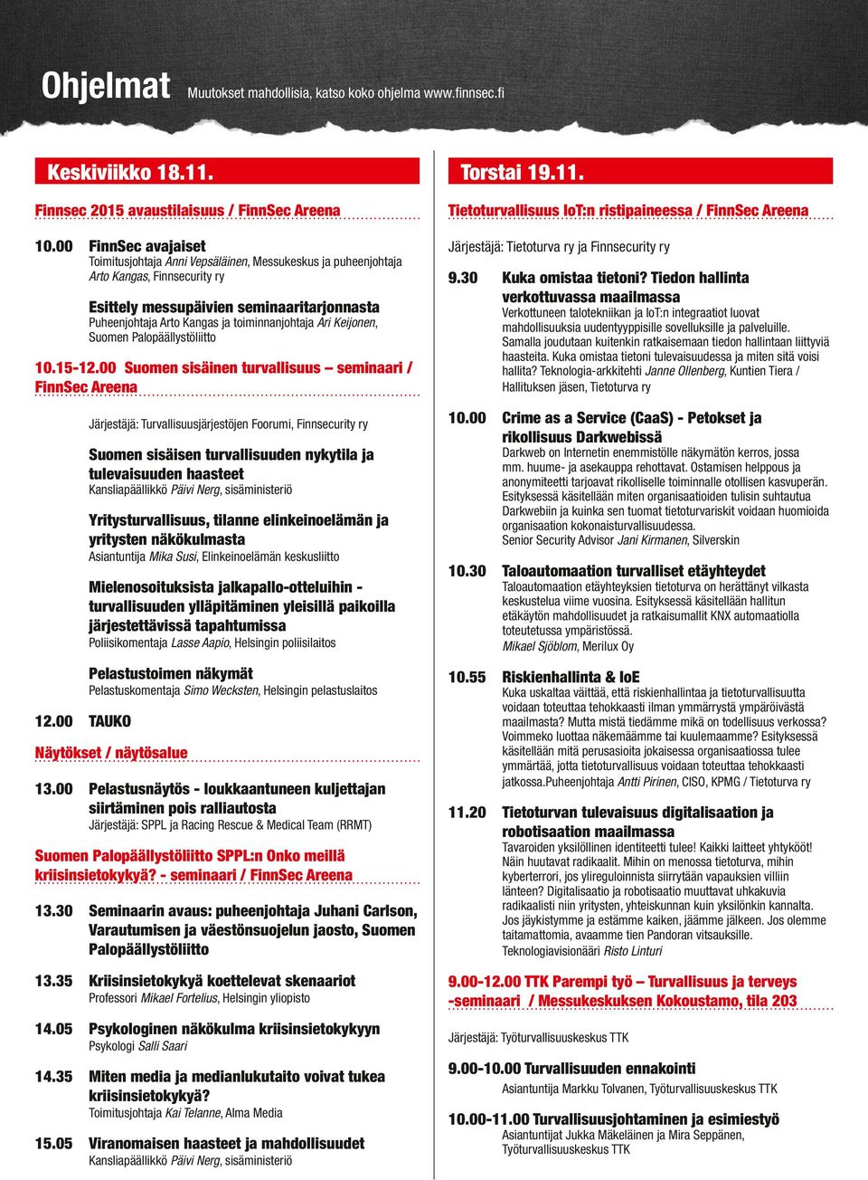 toiminnanjohtaja Ari Keijonen, Suomen Palopäällystöliitto 10.15-12.00 Suomen sisäinen turvallisuus seminaari / FinnSec Areena 12.