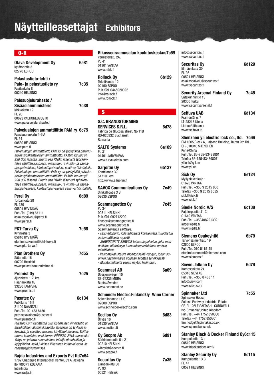 fi Palvelualojen ammattiliitto PAM ry on yksityisillä palvelualoilla työskentelevien ammattiliitto. PAMiin kuuluu yli 230 000 jäsentä.