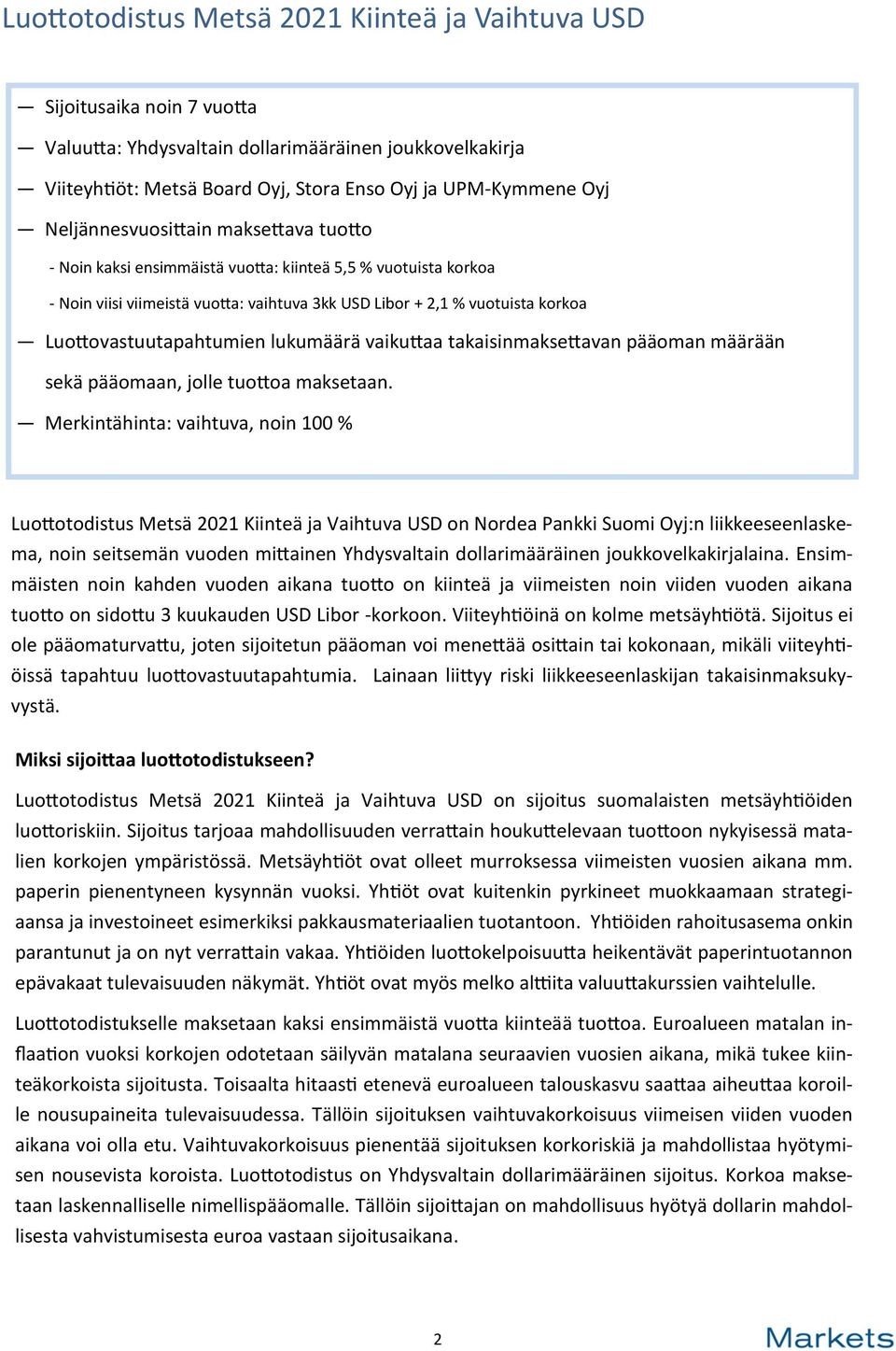Luottovastuutapahtumien lukumäärä vaikuttaa takaisinmaksettavan pääoman määrään sekä pääomaan, jolle tuottoa maksetaan.