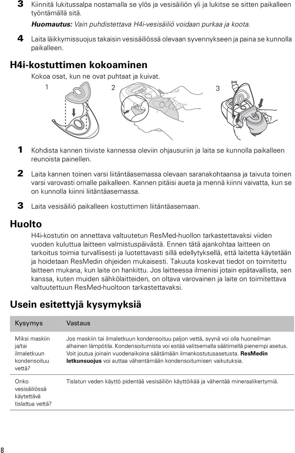 1 2 3 1 Kohdista kannen tiiviste kannessa oleviin ohjausuriin ja laita se kunnolla paikalleen reunoista painellen.