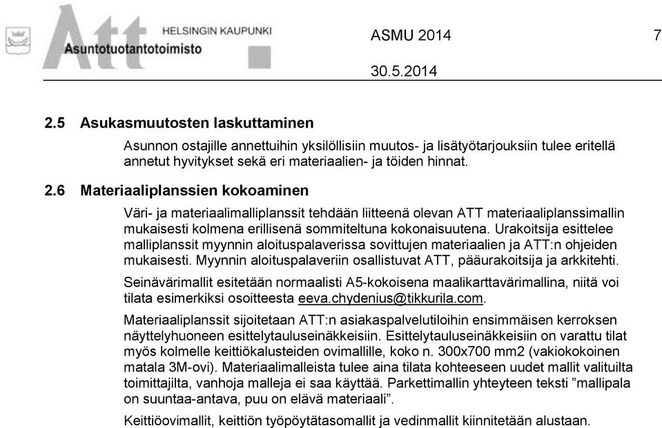 Seinävärimallit esitetään normaalisti A5-kokoisena maalikarttavärimallina, niitä voi tilata esimerkiksi osoitteesta eeva.chydenius@tikkurila.com.