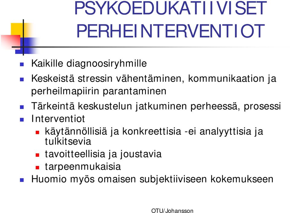 jatkuminen perheessä, prosessi Interventiot käytännöllisiä ja konkreettisia -ei analyyttisia