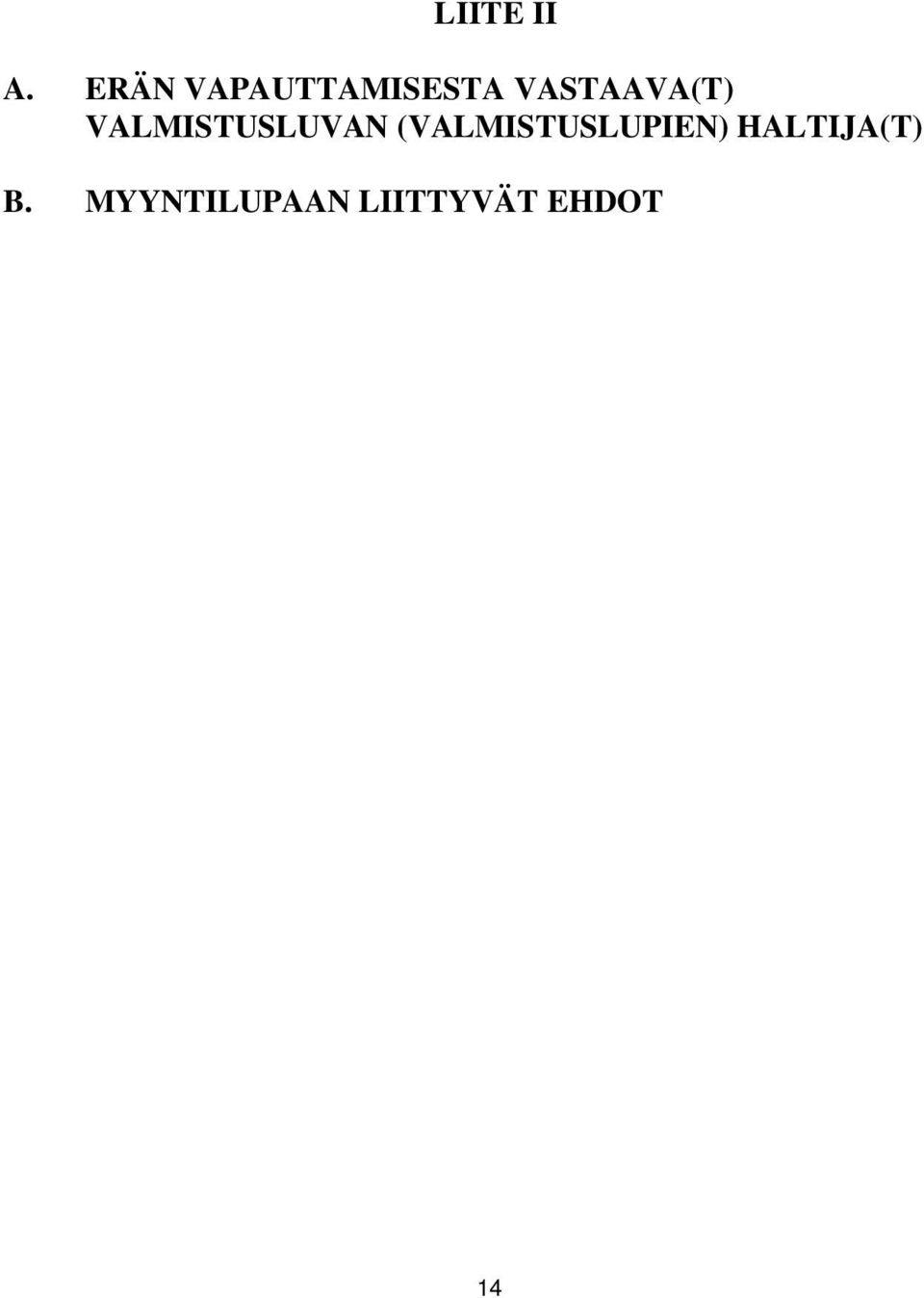 VASTAAVA(T) VALMISTUSLUVAN