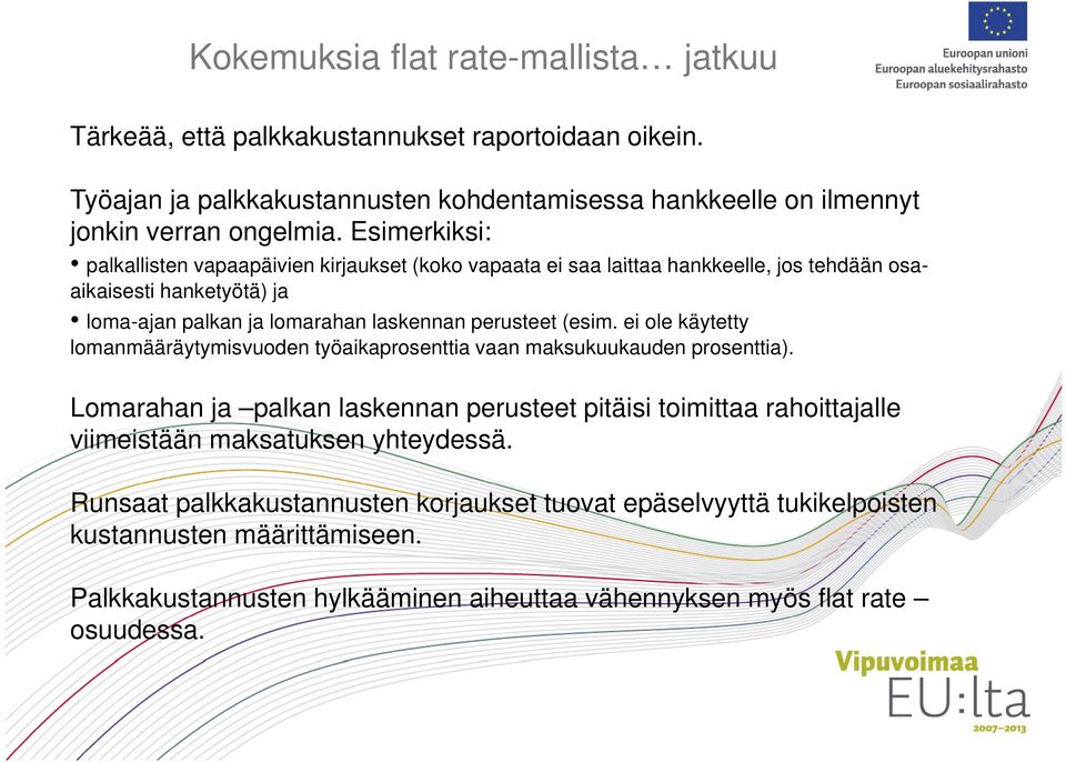 ei ole käytetty lomanmääräytymisvuoden työaikaprosenttia vaan maksukuukauden prosenttia).