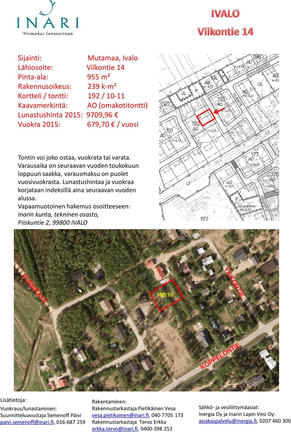 Vuokra 2015: 679,70 / vuosi Varausaika on seuraavan vuoden toukokuun loppuun saakka,