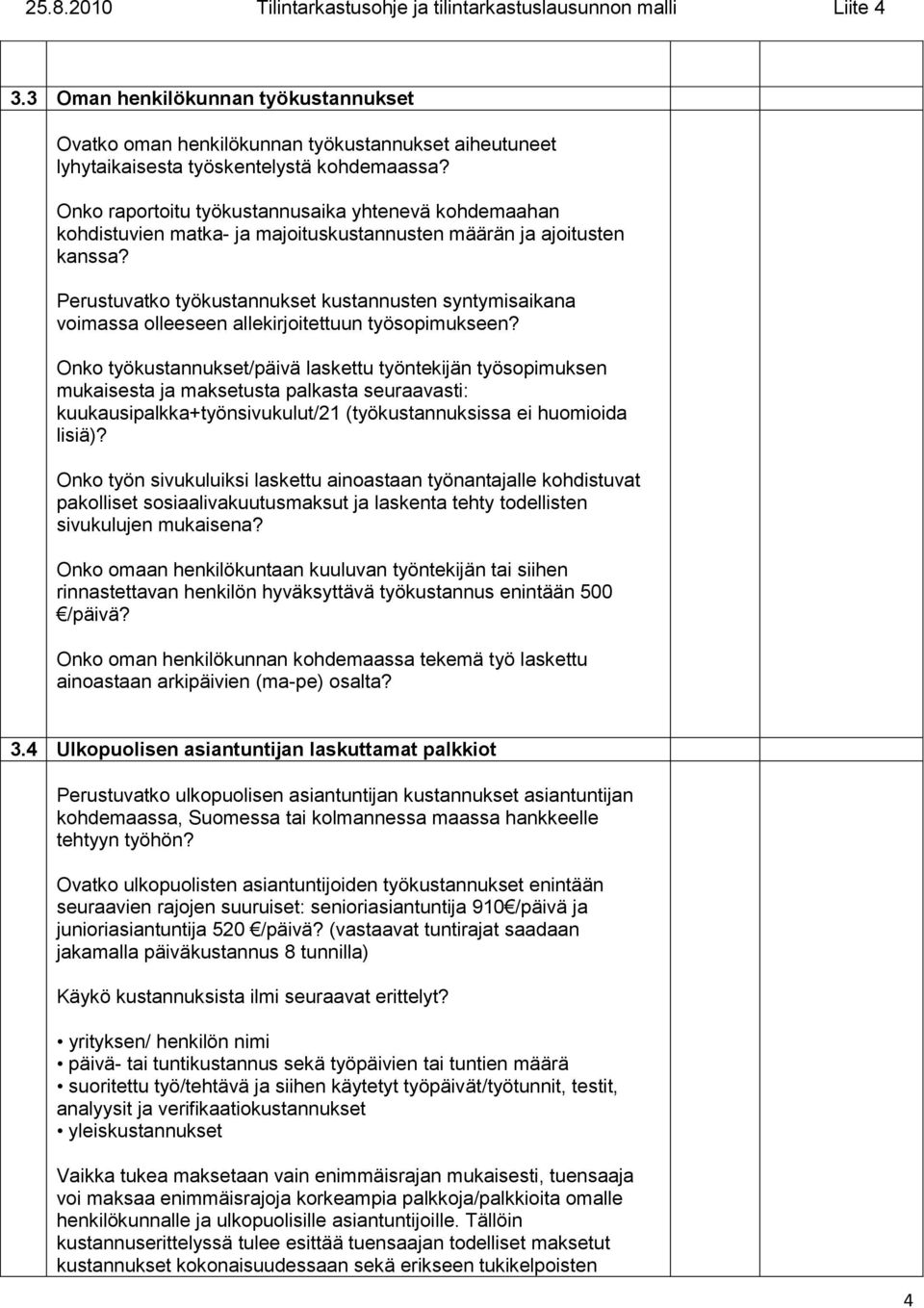 Perustuvatko työkustannukset kustannusten syntymisaikana voimassa olleeseen allekirjoitettuun työsopimukseen?