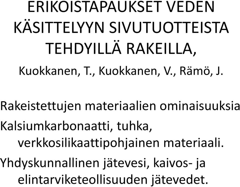 Rakeistettujen materiaalien ominaisuuksia Kalsiumkarbonaatti, tuhka,