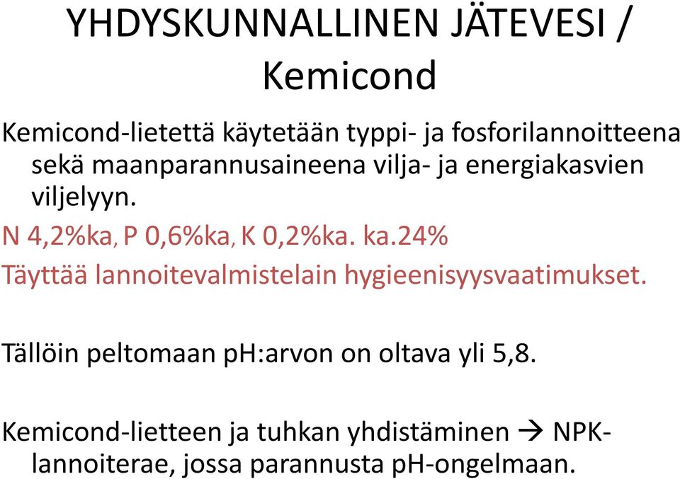 24% Täyttää lannoitevalmistelain hygieenisyysvaatimukset.