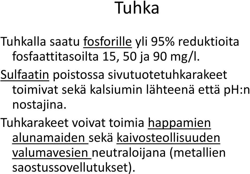 Sulfaatin poistossa sivutuotetuhkarakeet toimivat sekä kalsiumin lähteenä että