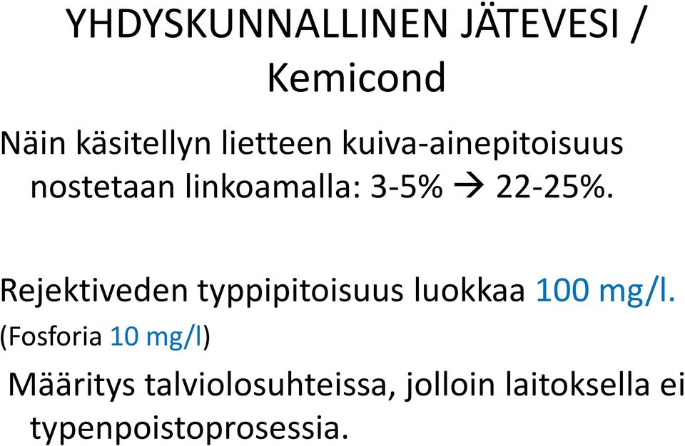 Rejektiveden typpipitoisuus luokkaa 100 mg/l.