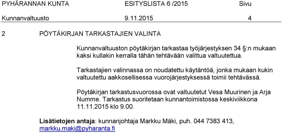 tähän tehtävään valittua valtuutettua.