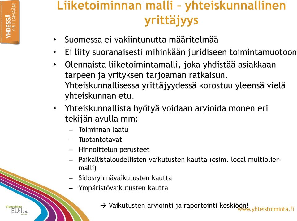 Yhteiskunnallisessa yrittäjyydessä korostuu yleensä vielä yhteiskunnan etu.