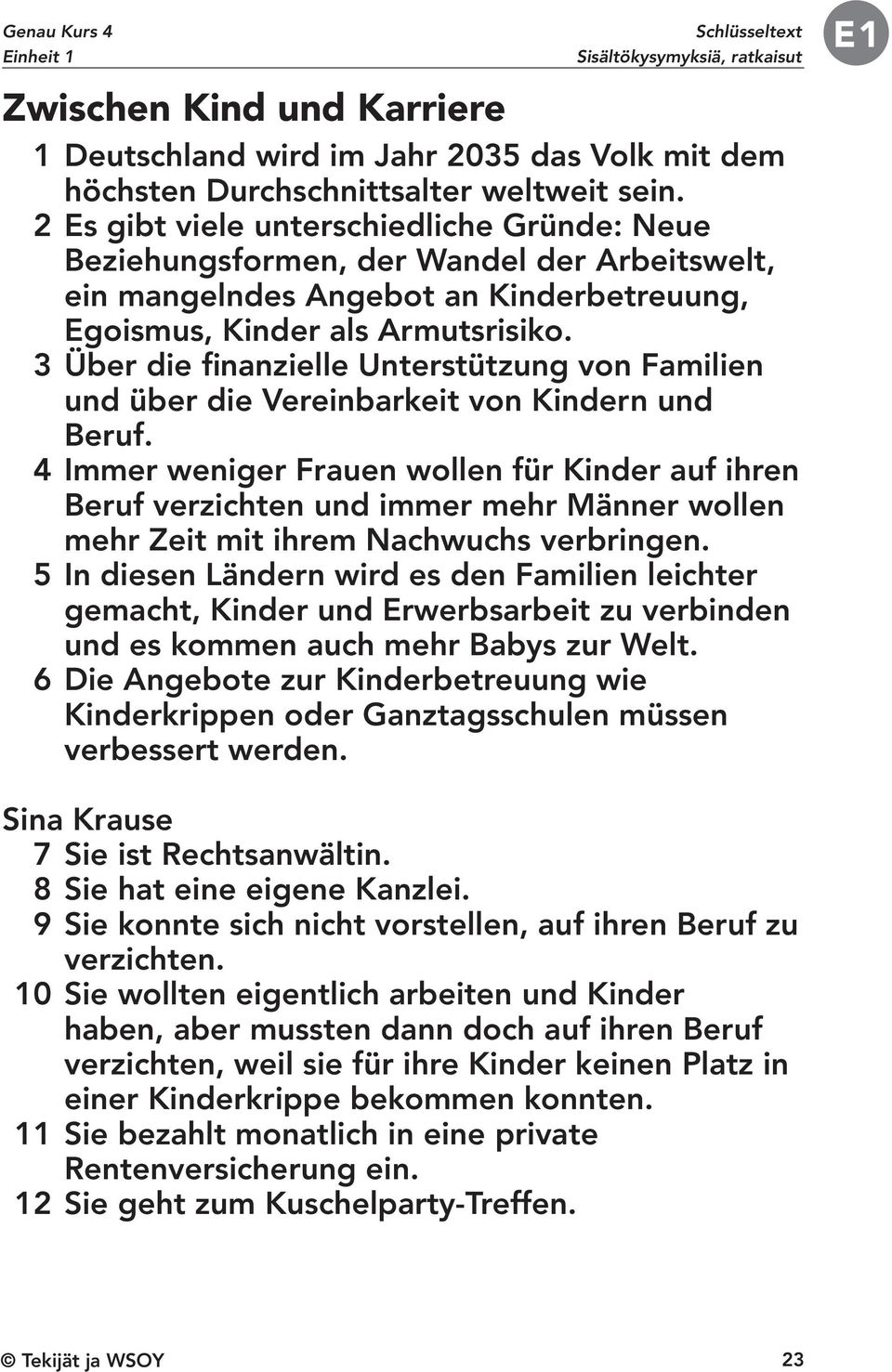 3 Über die finanzielle Unterstützung von Familien und über die Vereinbarkeit von Kindern und Beruf.