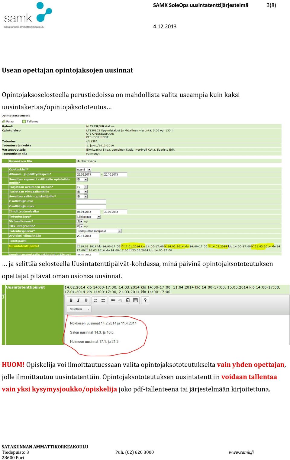 opettajat pitävät oman osionsa uusinnat. HUOM!