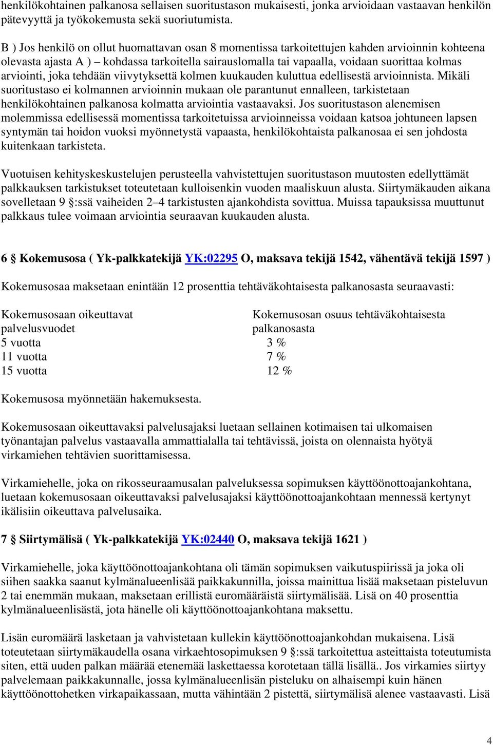 arviointi, joka tehdään viivytyksettä kolmen kuukauden kuluttua edellisestä arvioinnista.