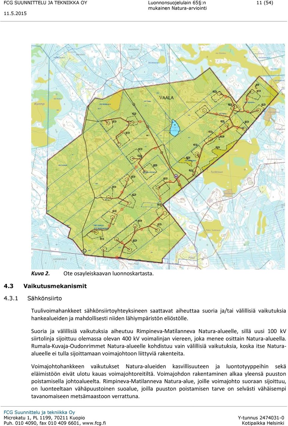 1 Sähkönsiirto Tuulivoimahankkeet sähkönsiirtoyhteyksineen saattavat aiheuttaa suoria ja/tai välillisiä vaikutuksia hankealueiden ja mahdollisesti niiden lähiympäristön eliöstölle.