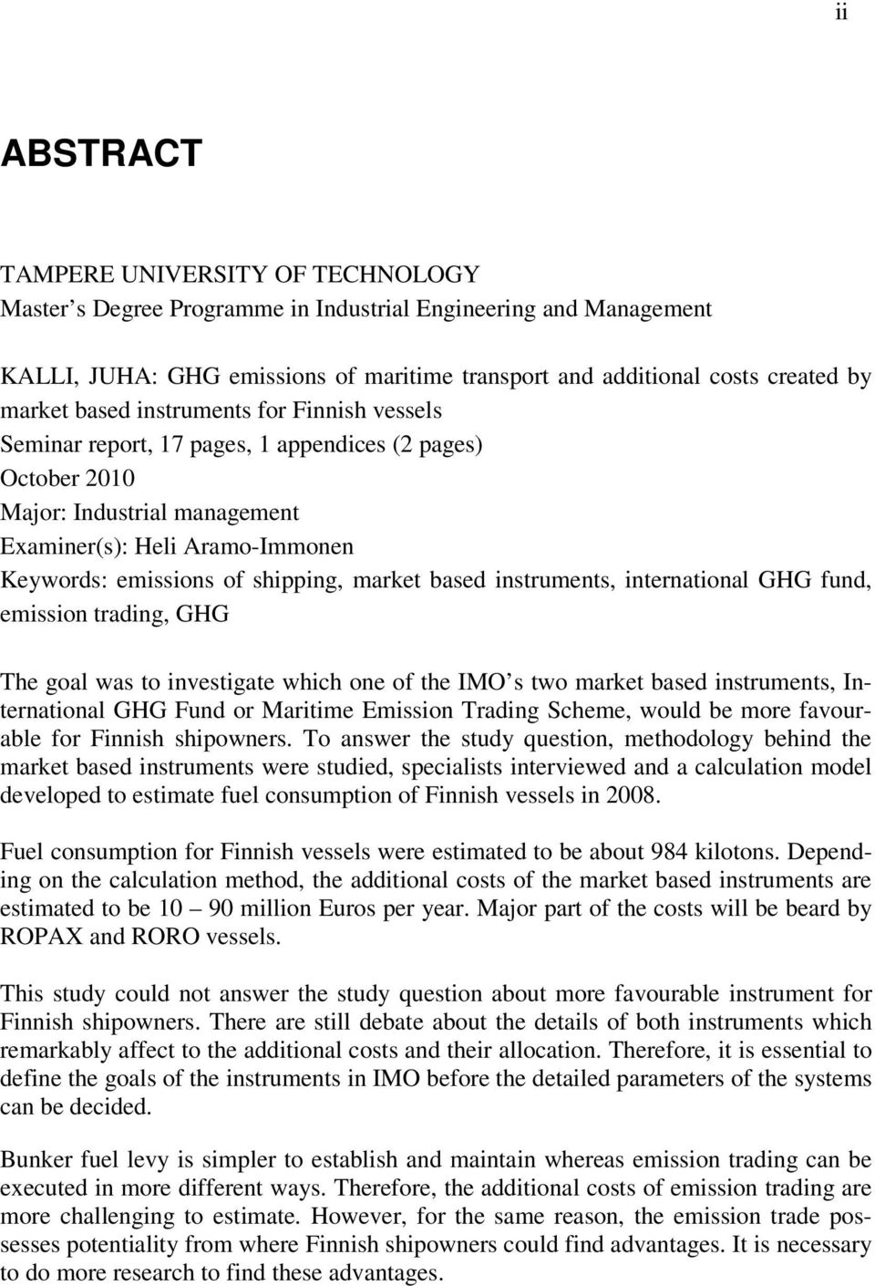 market based instruments, international GHG fund, emission trading, GHG The goal was to investigate which one of the IMO s two market based instruments, International GHG Fund or Maritime Emission