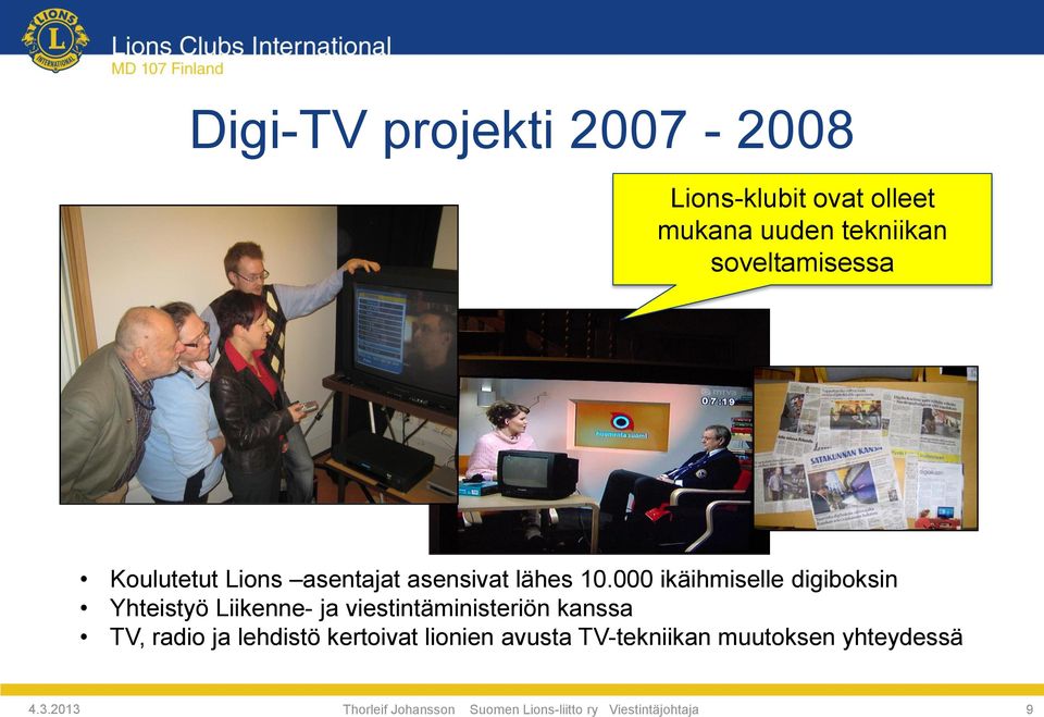 000 ikäihmiselle digiboksin Yhteistyö Liikenne- ja viestintäministeriön kanssa TV, radio ja