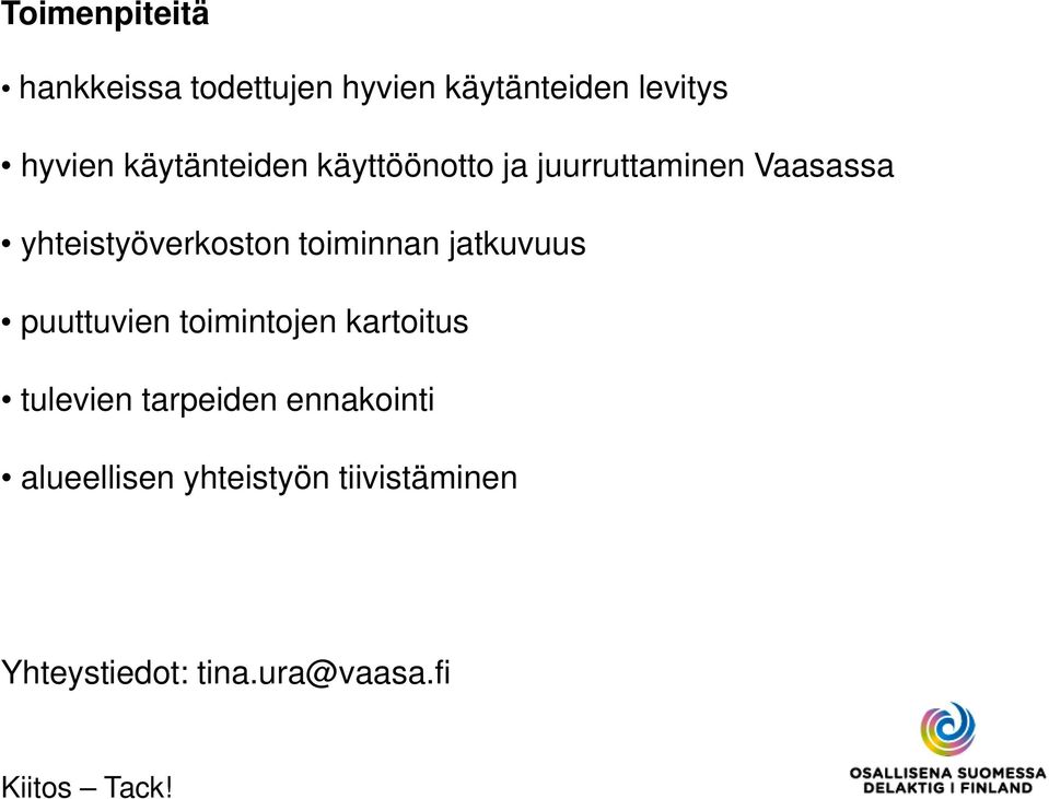 toiminnan jatkuvuus puuttuvien toimintojen kartoitus tulevien tarpeiden