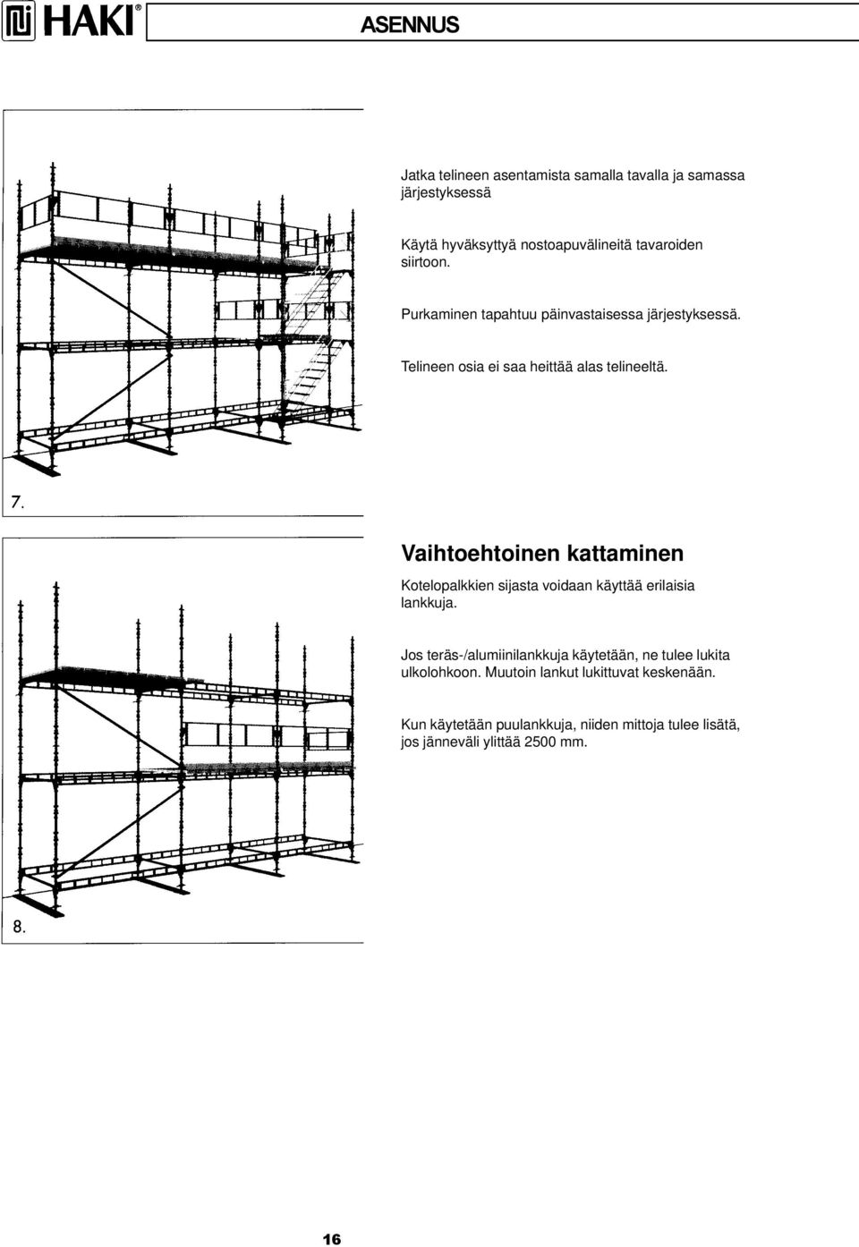 Vaihtoehtoinen kattaminen Kotelopalkkien sijasta voidaan käyttää erilaisia lankkuja.