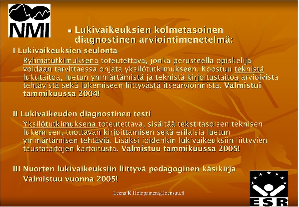 Valmistui tammikuussa 2004!