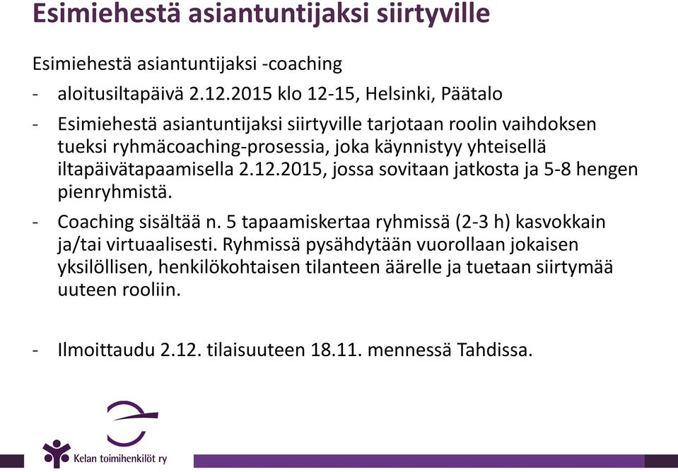 iltapäivätapaamisella 2.12.2015, jossa sovitaan jatkosta ja 5-8 hengen pienryhmistä. - Coaching sisältää n.