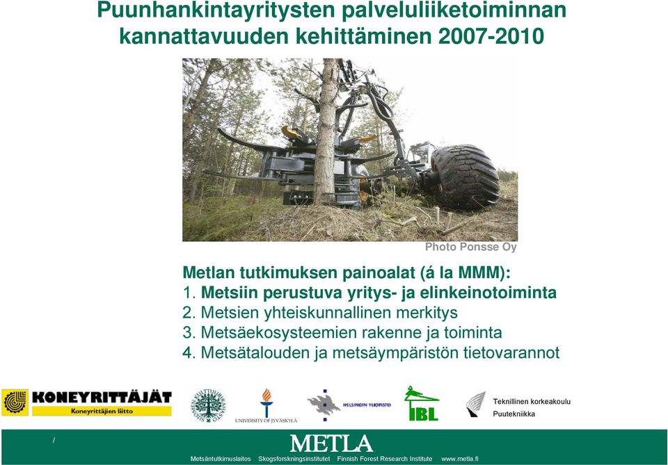 Metsien yhteiskunnallinen merkitys 3. Metsäekosysteemien rakenne ja toiminta 4.